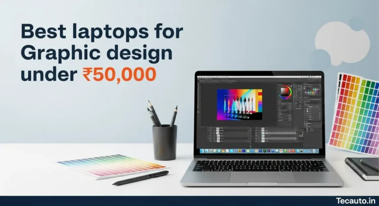 Best laptop for graphic design under 50000 – Tecauto.in