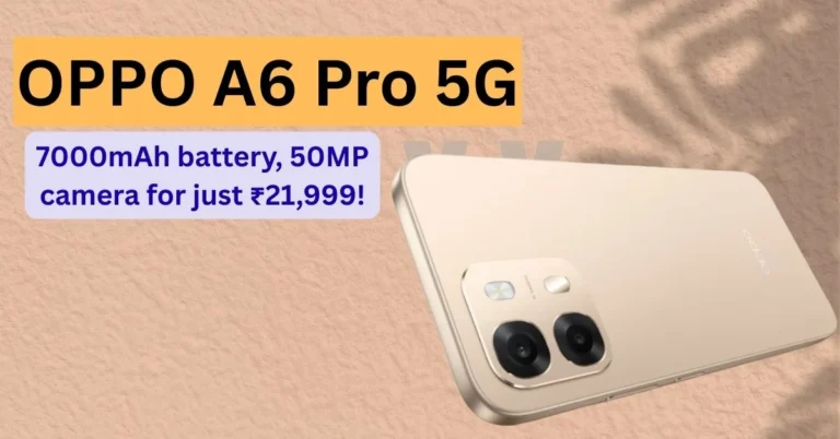 OPPO A6 Pro 5G स्मार्टफोन ऑरोरा गोल्ड कलर में 50MP कैमरा और 7000mAh बैटरी हाइलाइट के साथ, टेक्स्ट ओवरले: 'OPPO A6 Pro 5G: 7000mAh बैटरी, 50MP कैमरा सिर्फ ₹21,999 में!' - Tecauto.in रिव्यू कवर इमेज
