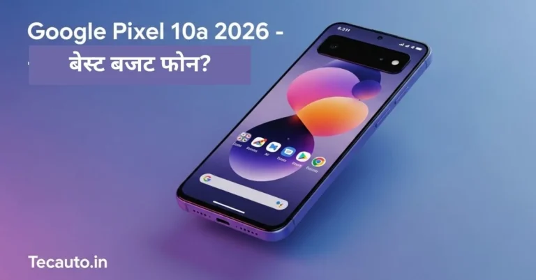 Google Pixel 10a 2026 smartphone in lavender color with 48MP camera and 5100mAh battery, full details on launch date, price in India and features – Tecauto.in tech blog cover